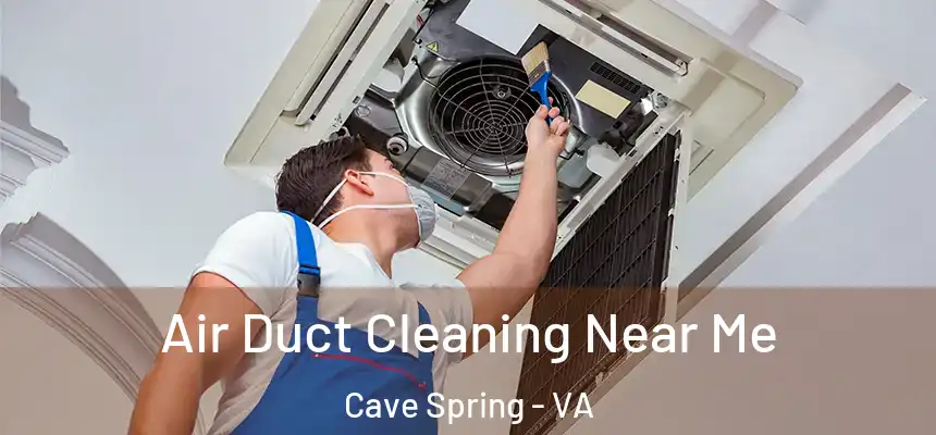 Air Duct Cleaning Near Me Cave Spring - VA