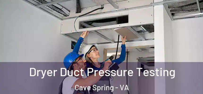 Dryer Duct Pressure Testing Cave Spring - VA