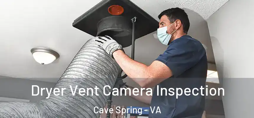  Dryer Vent Camera Inspection Cave Spring - VA