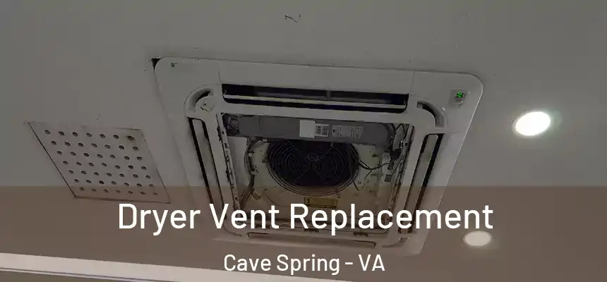 Dryer Vent Replacement Cave Spring - VA