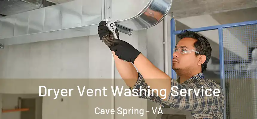 Dryer Vent Washing Service Cave Spring - VA