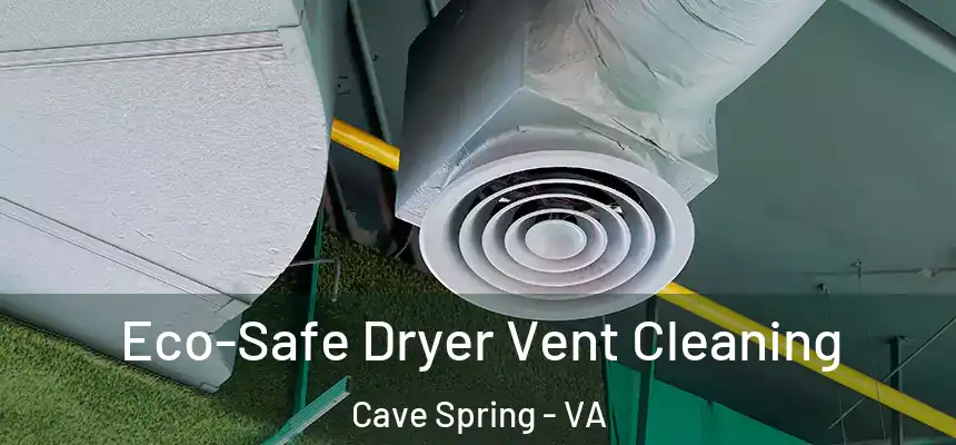 Eco-Safe Dryer Vent Cleaning Cave Spring - VA
