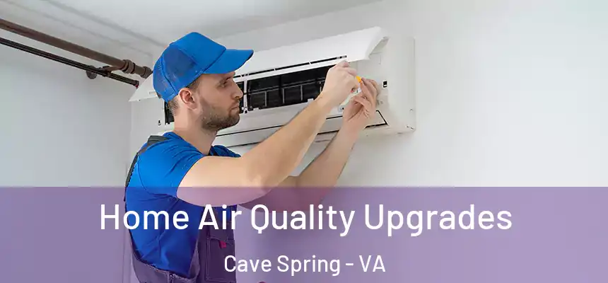Home Air Quality Upgrades Cave Spring - VA
