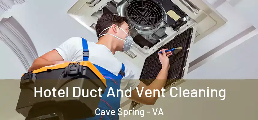  Hotel Duct And Vent Cleaning Cave Spring - VA