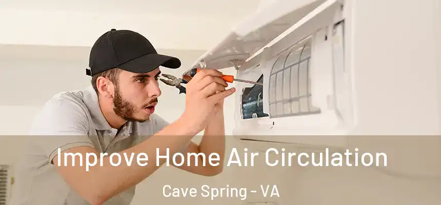  Improve Home Air Circulation Cave Spring - VA
