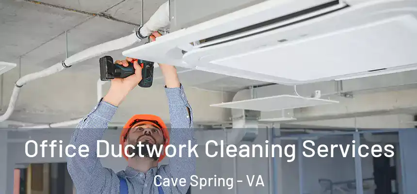  Office Ductwork Cleaning Services Cave Spring - VA