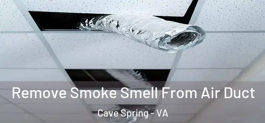  Remove Smoke Smell From Air Duct Cave Spring - VA