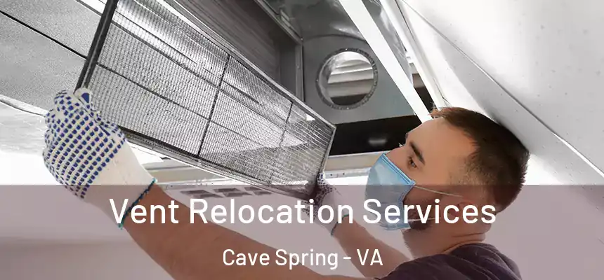  Vent Relocation Services Cave Spring - VA