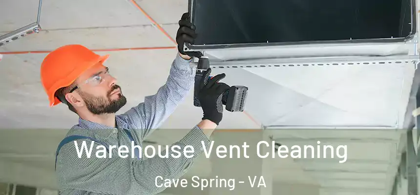 Warehouse Vent Cleaning Cave Spring - VA